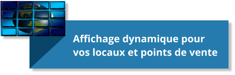 01 Affichage dynamique pour vos locaux et points de vente